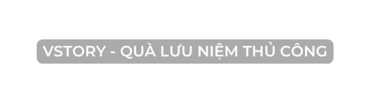 vStory quà lưu niệm thủ công